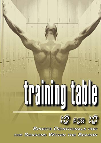 Stock image for Training Table : 10 for 10 - Sports Devotionals for the Seasons Within the Season for sale by Better World Books