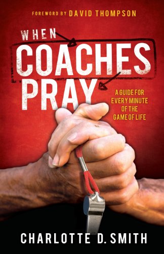 Beispielbild fr When Coaches Pray: A Guide for Every Minute of the Game of Life zum Verkauf von Wonder Book