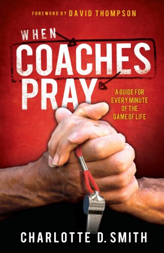 Imagen de archivo de When Coaches Pray: A Guide for Every Minute of the Game of Life a la venta por Wonder Book