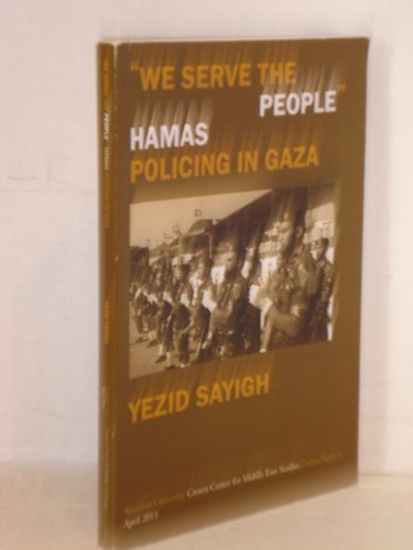 Beispielbild fr We Serve the People - Hamas Policing in Gaza by Yezid Sayigh (2011-01-01) zum Verkauf von Tom Green County Friends of the Library