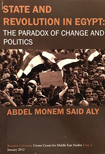 Beispielbild fr State and Revolution in Egypt: The Paradox of Change and Politics (Brandeis University Crown Center for Middle East Studies Essay 2 January 2012) zum Verkauf von Wonder Book