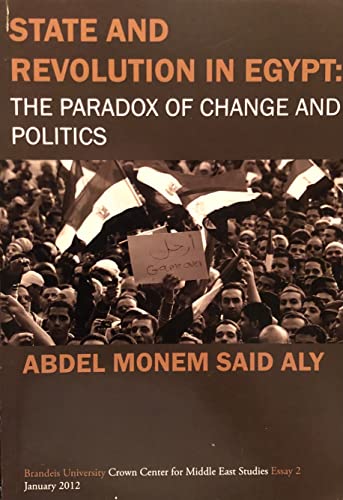 Stock image for State and Revolution in Egypt: The Paradox of Change and Politics (Brandeis University Crown Center for Middle East Studies Essay 2 January 2012) for sale by HPB-Diamond