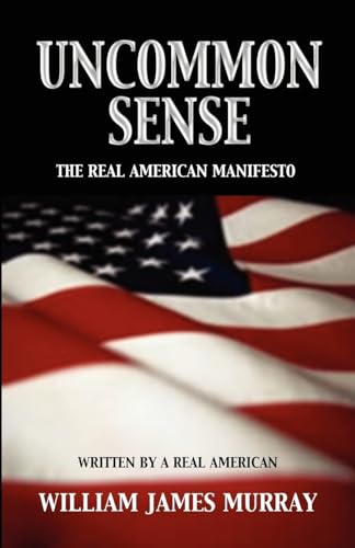 Imagen de archivo de Uncommon Sense: The Real American Manifesto a la venta por Save With Sam