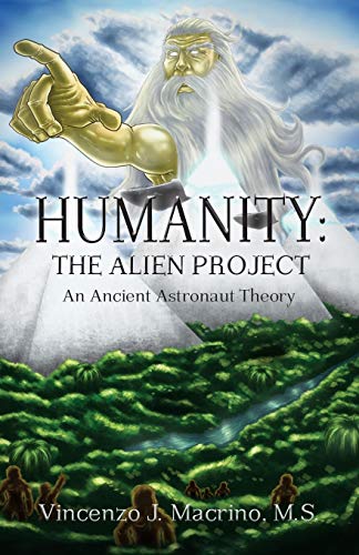 Imagen de archivo de Humanity: The Alien Project An Ancient Astronaut Theory a la venta por Russell Books