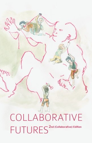 Imagen de archivo de Collaborative Futures: A Book About the Future of Collaboration, Written Collaboratively a la venta por Best and Fastest Books