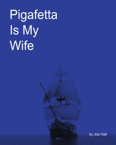 Pigafetta Is My Wife