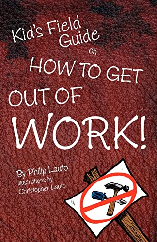 9780984479740: Kid's Field Guide on How to Get Out of Work