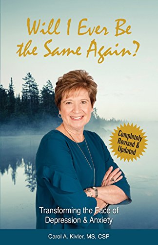Stock image for Will I Ever Be the Same Again?: Transforming the Face of Depression & Anxiety (Kivler Communications) for sale by SecondSale