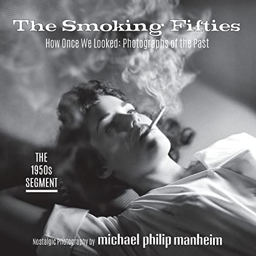 Stock image for The Smoking Fifties: How Once We Looked: Photographs of the Past for sale by Read&Dream
