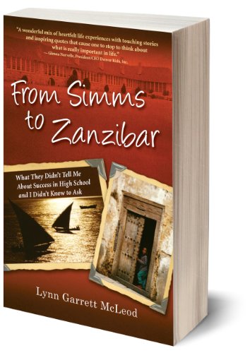 Imagen de archivo de From Simms to Zanzibar--What They Didn't Tell Me About Success in High School and I Didn't Know to Ask a la venta por HPB-Ruby