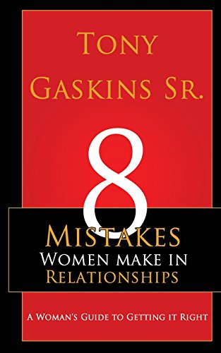 9780984482238: Eight Mistakes Women Make In Relationships: A Woman's Guide To Getting It Right: 1