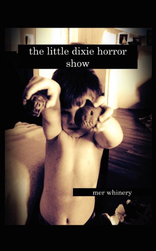 The Little Dixie Horror Show: Volume 1 (9780984483068) by Whinery, Mer