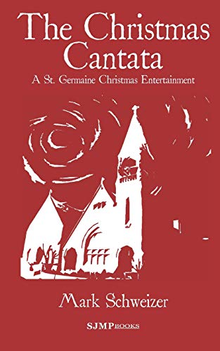 Stock image for The Christmas Cantata: A St. Germaine Christmas Entertainment (The Liturgical Mysteries) for sale by Goodwill Books
