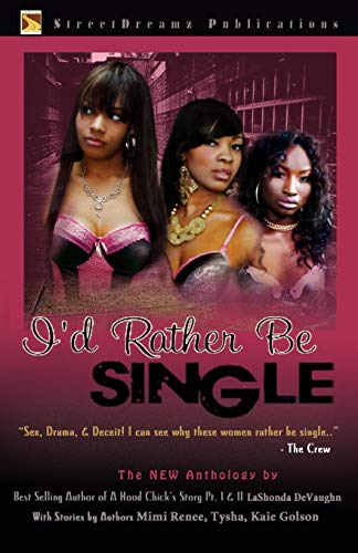 I'd Rather Be Single (9780984489718) by LaShonda DeVaughn; Mimi Renee; Tysha; Kaie Golson