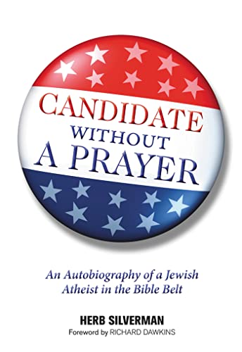 Beispielbild fr Candidate Without A Prayer: An Autobiography of a Jewish Atheist in the Bible Belt zum Verkauf von Wonder Book