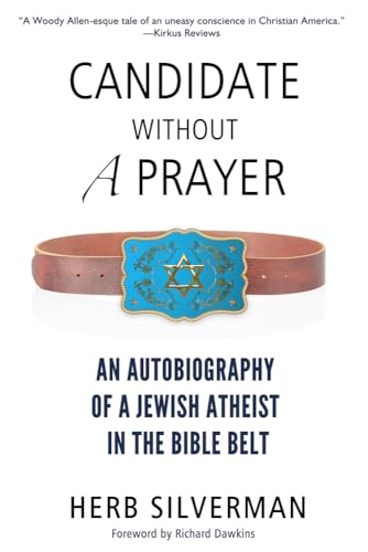 Beispielbild fr Candidate Without a Prayer : An Autobiography of a Jewish Atheist in the Bible Belt zum Verkauf von Better World Books