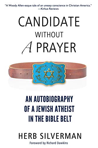 Stock image for Candidate Without a Prayer : An Autobiography of a Jewish Atheist in the Bible Belt for sale by Better World Books