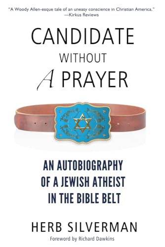 Stock image for Candidate Without a Prayer : An Autobiography of a Jewish Atheist in the Bible Belt for sale by Better World Books