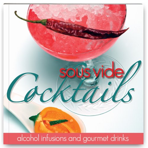 9780984493661: Sous Vide Cocktails Cookbook