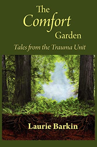 Stock image for The Comfort Garden : Tales from the Trauma Unit for sale by Better World Books: West