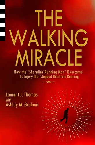 Stock image for The Walking Miracle: How the 'Shoreline Running Man' Overcame the Injury that Stopped Him from Running for sale by Lucky's Textbooks