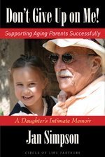 Stock image for Don't Give Up on Me! Supporting Aging Parents Successfully for sale by Better World Books: West