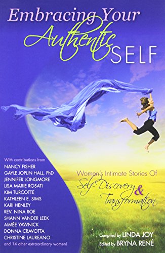 Beispielbild fr Embracing Your Authentic Self - Women's Intimate Stories of Self-Discovery & Transformation zum Verkauf von The Book House, Inc.  - St. Louis