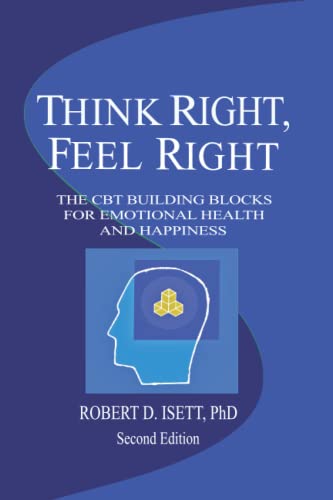 Stock image for Think Right, Feel Right: The New CBT System for Emotional Health & Happiness for sale by ThriftBooks-Dallas