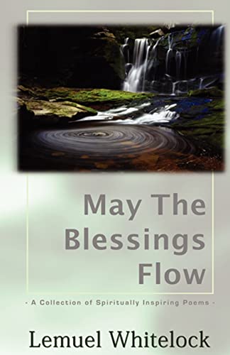 Beispielbild fr May The Blessings Flow: A Collection of Spiritually Inspiring Poems zum Verkauf von Wonder Book