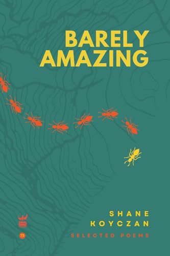 Beispielbild fr Barely Amazing: Selected Poems of Shane Koyczan zum Verkauf von GreatBookPrices