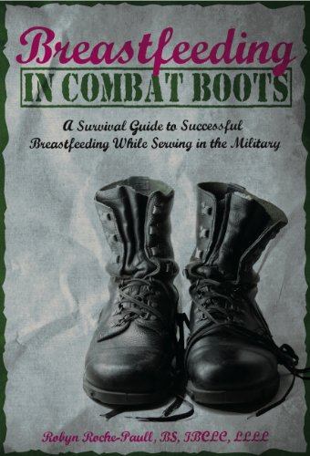 Beispielbild fr Breastfeeding in Combat Boots: A Survival Guide to Successful Breastfeeding While Serving in the Military zum Verkauf von SecondSale