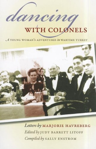 Beispielbild fr Dancing with Colonels: A Young Woman's Adventures in Wartime Turkey zum Verkauf von ThriftBooks-Dallas