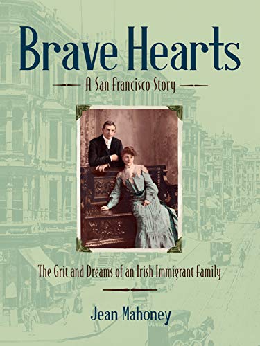 Imagen de archivo de Brave Hearts : A San Francisco Story: the Grit and Dreams of an Irish Immigrant Family a la venta por Better World Books: West