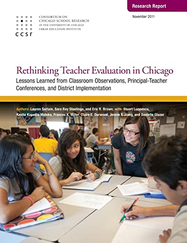 Stock image for Rethinking Teacher Evaluation in Chicago: Lessons Learned from Classroom Observations, Principal-Teacher Conferences, and District Implementation for sale by California Books