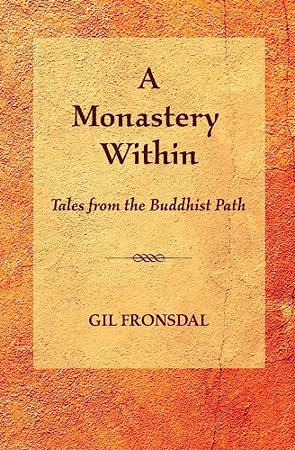 A Monastery Within: Tales from the Buddhist Path (9780984509218) by Fronsdal, Gil
