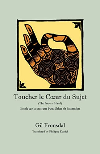 Stock image for Toucher le C?ur du Sujet: Essais sur la pratique bouddhiste de l'attention (French Edition) for sale by GF Books, Inc.