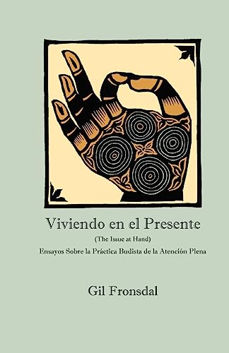 Viviendo En El Presente: Ensayos sobre la PrÃ¡ctica Budista de la AtenciÃ³n Plena (Spanish Edition) (9780984509294) by Fronsdal, Gil