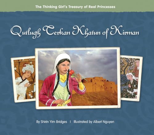 9780984509836: Qutlugh Terkan Khatun of Kirman (The Thinking Girl's Treasury of Real Princesses)
