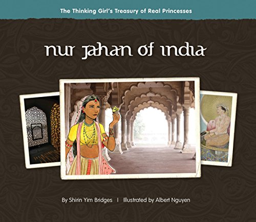 Stock image for Nur Jahan of India (The Thinking Girl's Treasury of Real Princesses) for sale by Decluttr