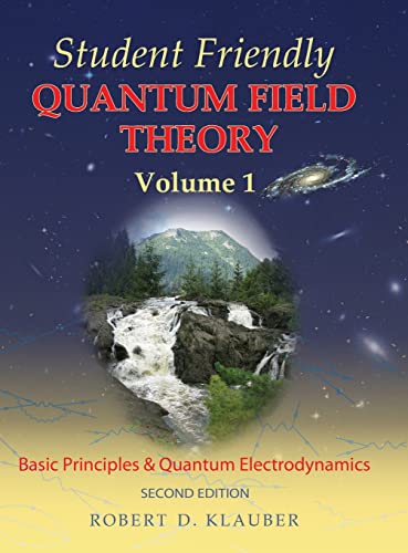 9780984513949: Student Friendly Quantum Field Theory (second edition) Basic Principles and Quantum Electrodynamics