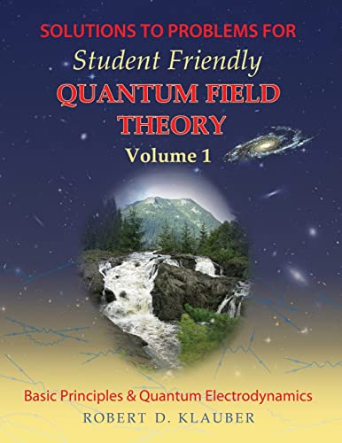 9780984513963: Solutions to Problems for Student Friendly Quantum Field Theory: Volume 1