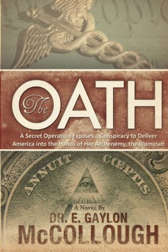 Stock image for The Oath: A Secret Operation Exposes a Conspiracy to Deliver America into the Hands of Her Archenemy, The Illuminati (Annunaki Enigma, 2) for sale by HPB-Red