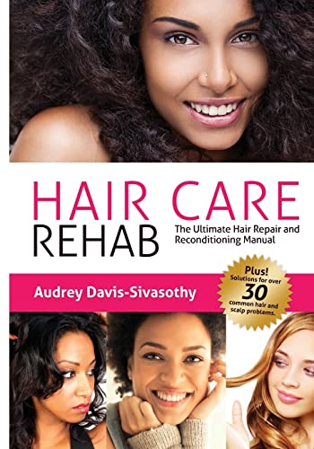 Stock image for Hair Care Rehab: The Ultimate Hair Repair and Reconditioning Manual for sale by GF Books, Inc.