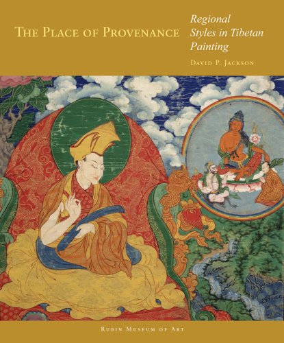 The Place of Provenance: Regional Styles in Tibetan Painting (Masterworks of Tibetan Painting) (9780984519057) by Jackson, David P.