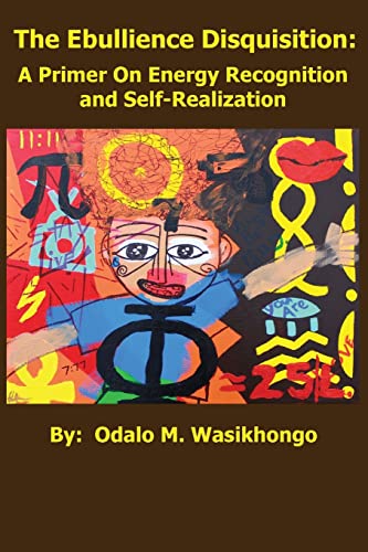 Stock image for The Ebullience Disquisition: A Primer on Energy Recognition and Self Realization: A Primer on Energy Recognition for sale by Better World Books