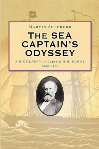 Imagen de archivo de The Sea Captain's Odyssey: A Biography of Captain H. H. Buhne a la venta por 3rd St. Books