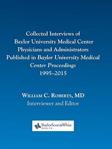 Beispielbild fr Collected Interviews of Baylor University Medical Center Physicians and Administrators Published in Baylor University Medical Center Proceedings 1995-2015 zum Verkauf von Lucky's Textbooks