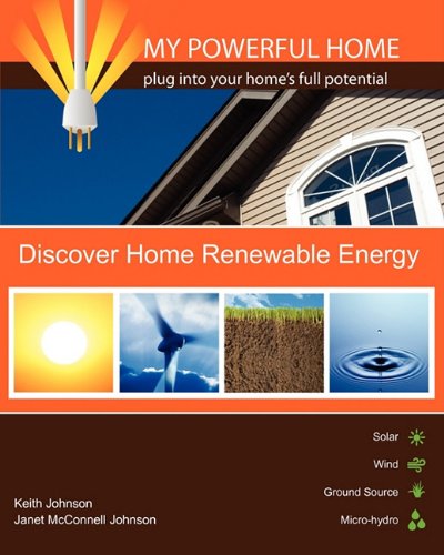 Stock image for My Powerful Home : Plug into Your Home's Full Potential - Discover Renewable Energy for sale by Better World Books