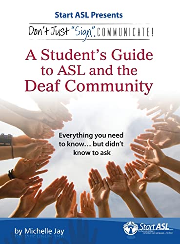 9780984529483: Don't Just Sign... Communicate!: A Student's Guide to ASL and the Deaf Community