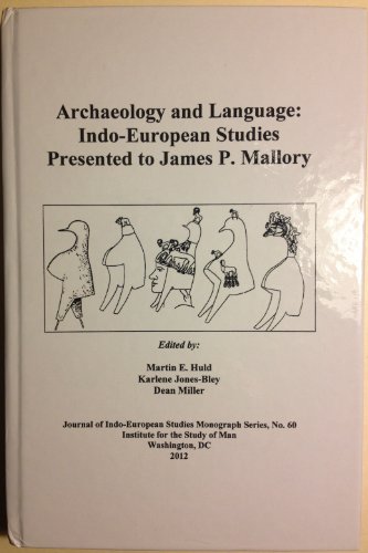 Archaeology and Language: Indo-European Studies Presented to James P. Mallory (The Journal of Indo-European Studies Monograph Series) (9780984538355) by Armen Petrosyan; Colin Ireland; William Sayers; Richard B. Warner; Paula Powers Coe; Benjamin Frey And Joseph Salmons; Chris Lynn; Jaan Puhvel;...